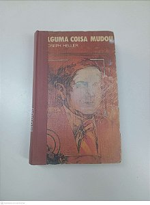 Livro Alguma Coisa Mudou Autor Heller, Joseph [usado]