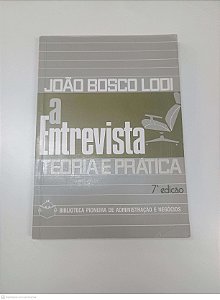 Livro a Entrevista Teoria e Pratica Autor Lodi, João Bosco [usado]