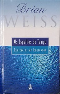Livro os Espelhos do Tempo Autor Weiss, Brian (2000) [usado]