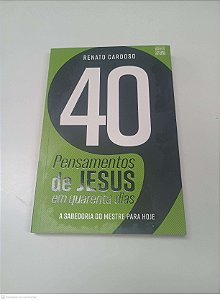 Livro Pensamentos de Jesus em Quarenta Dias: a Sabedoria do Mestre para Hoje Autor Cardoso, Renato (2024) [usado]