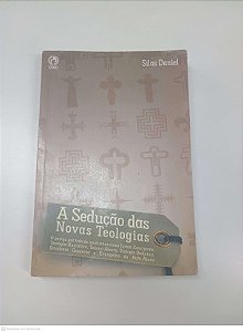 Livro a Sedução das Novas Teologias Autor Daniel, Silas (2007) [usado]