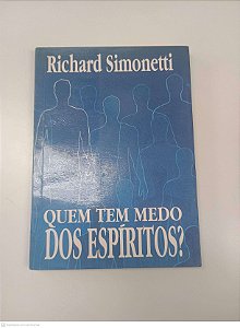 Livro Quem Tem Medo dos Espiritos? Autor Simonetti, Richard [usado]