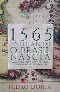 Livro 1505 - Enquanto o Brasil Nascia: a Aventura de Portugueses, Franceses, Índios e Negros na Fundação do País Autor Doria, Pedro (2012) [usado]
