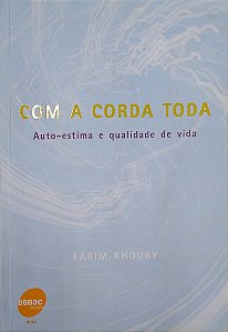 Livro com a Corda Toda: Auto-estima e Qualidade de Vida Autor Khoury, Karim (2003) [usado]