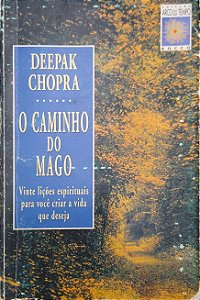 Livro o Caminho do Mago: Vinte Lições Espirituais para Você Criar a Vida que Deseja Autor Chopra, Deepak (1997) [usado]