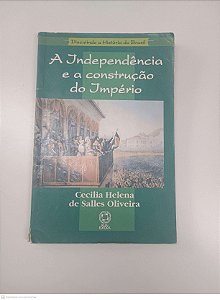 Livro a Independencia e a Construção do Império Autor Oliveira, Cecilia Helena de Salles (1995) [usado]
