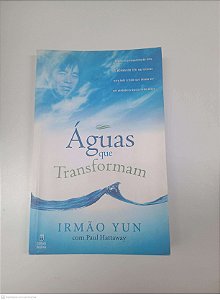 Livro Aguas que Transformam Autor Irmão Yun/ Paul Hattaway (2009) [usado]