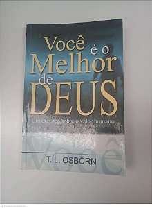 Livro Você é o Melhor de Deus - um Classico sobre o Valor Humano Autor Osborn, T.l. (2000) [usado]