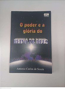 Livro o Poder e a Gloria do Reino de Deus Autor Souza, Antonio Carlos de (2000) [usado]
