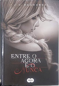 Livro entre o Agora e o Nunca Autor Redmerski, J.a. (2013) [usado]
