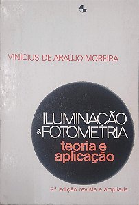 Livro Iluminação & Fotometria: Teoria e Aplicação Autor Moreira, Vinícius de Araújo (1982) [usado]