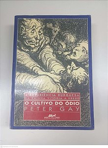 Livro a Experiencia Burguesa da Rainha Vitória a Freud o Cultivo do Ódio Autor Gay, Peter (1995) [usado]