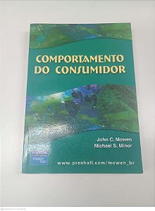 Livro Comportamento do Consumidor Autor Mowen, John C. e Minor, Michael S. [usado]