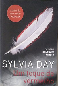 Livro um Toque de Vermelho [renegade Angels; 1] Autor Day, Sylvia (2013) [seminovo]