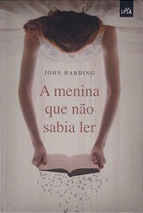 Livro a Menina que Não Sabia Ler Autor Harding, John (2010) [usado]