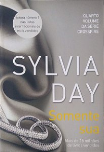 Livro Somente sua [crossfire; 4] Autor Day, Sylvia (2015) [usado]