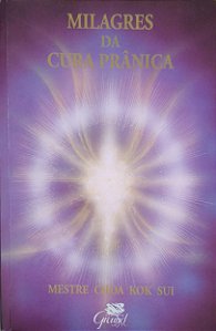 Livro Milagre da Cura Prânica Autor Sui, Choa Kok (1998) [usado]