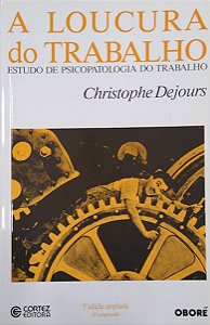 Livro a Loucura do Trabalho - Estudo de Psicopatologia do Trabalho Autor Dejours, Christophe (1992) [seminovo]