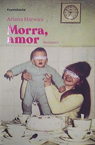 Livro Morra, Amor Autor Harwicz, Ariana (2022) [seminovo]