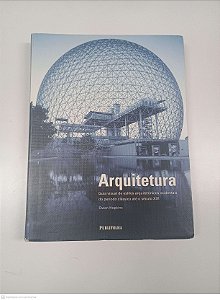 Livro Arquiquetura - Guia Visual de Estilos Arquitetonicos Ocidentais do Periodo Classico até o Seculo Xxi Autor Hopkins, Owen (2017) [usado]