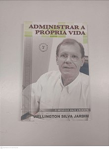 Livro Administrar a Própria Vida Autor Jardim, Wellington Silva (2004) [usado]