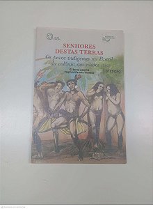 Livro Senhores Destas Terras - os Povos Indigenas no Brasil da Colônia aos Nossos Dias Autor Azanha, Gilberto (1991) [usado]