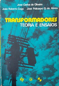 Livro Transformadores - Teoria e Ensaios Autor Oliveira, José Carlos de (1984) [usado]