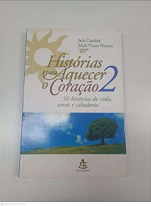 Livro Historias para Aquecer o Coração 2 Autor Canfield e Hansen (2001) [usado]