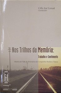 Livro nos Trilhos da Memória: Trabalho e Sentimento Autor Losnak (coord.), Célio José (2003) [seminovo]