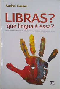 Livro Libras? que Língua é Essa? Crenças e Preconceitos em Torno da Língua de Sinais e da Realidade Surda Autor Gesser, Audrei (2016) [usado]