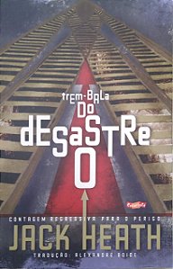 Livro o Desastre do Trem-bala: Contagem Regressiva para o Perigo Autor Heath, Jack (2020) [usado]