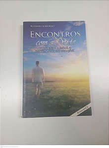 Livro Encontros com a Vida - Aprendendo a Curar o Corpo, a Alma e o Coração Autor Sobrinho, Rossano (2011) [usado]