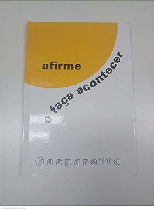 Livro Afirme e Faça Acontecer Autor Gasparetto, Luiz (2011) [usado]