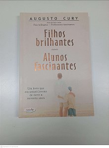 Livro Filhos Brilhantes - Alunos Fascinantes Autor Cury, Augusto (2006) [usado]