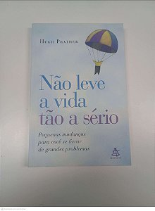 Livro Não Leve a Vida Tão a Serio Autor Prather, Hugh (2003) [usado]