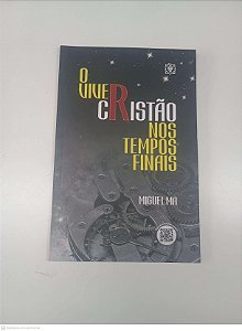 Livro o Viver Cristão nos Tempos Finais Autor Ma, Miguel (2017) [usado]