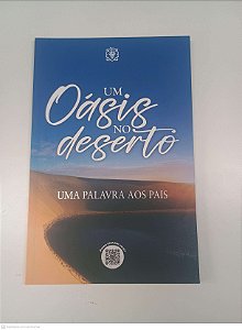 Livro um Oasis no Deserto - um Palavra aos Pais Autor Desconhecido (2021) [usado]