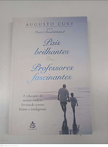 Livro Pais Brilhantes - Professores Fascinantes Autor Cury, Augusto (2003) [usado]