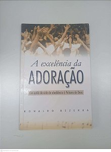 Livro a Excelência da Adoração Autor Bezerra, Ronaldo (2002) [usado]
