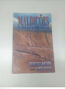 Livro Maldições Não Quebradas Autor Brown, Rebecca e Daniel Yoder (1999) [usado]