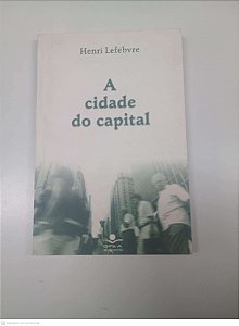 Livro a Cidade do Capital Autor Lefebvre, Henri (1999) [usado]