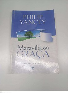 Livro Maravilhosa Graça Autor Yancey, Philip (2007) [usado]