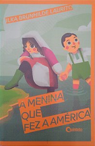 Livro a Menina que Fez a América Autor Laurito, Ilka Brunhilde (2018) [seminovo]