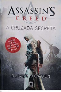 Livro a Cruzada Secreta [assassin''s Creed; 3] Autor Bowden, Oliver (2012) [usado]