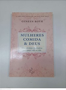 Livro Mulheres Comida e Deus Autor Roth, Geneen (2010) [usado]
