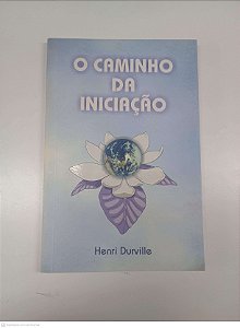 Livro o Caminho da Iniciação Autor Durville, Henri (2002) [usado]