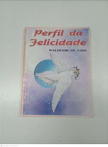 Livro Perfil da Felicidade Autor Cuin, Waldenir Ap. (1997) [usado]