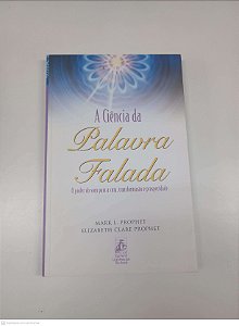 Livro a Ciência da Palavra Falada Autor Prophet, Mark /prophet, Elizabeth (2003) [usado]