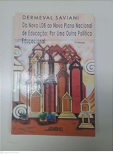 Livro da Nova Ldb ao Novo Plano Nacional de Educação: por Uma Outra Politica Autor Saviani, Dermeval (2004) [usado]