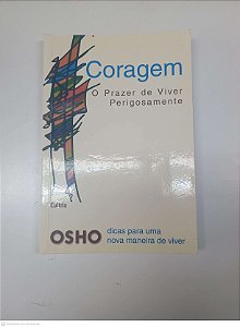 Livro Coragem - o Prazer de Viver Perigosamente Autor Osho (2015) [usado]